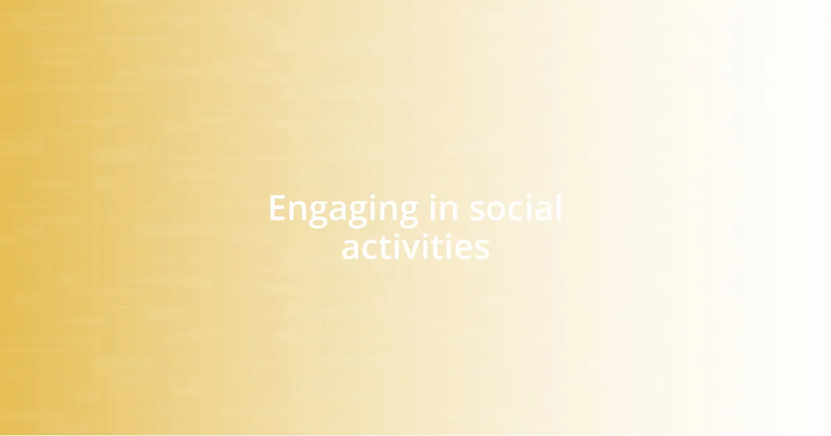 Engaging in social activities