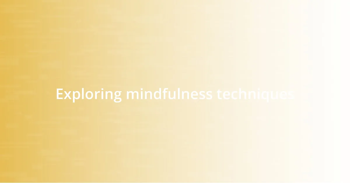 Exploring mindfulness techniques