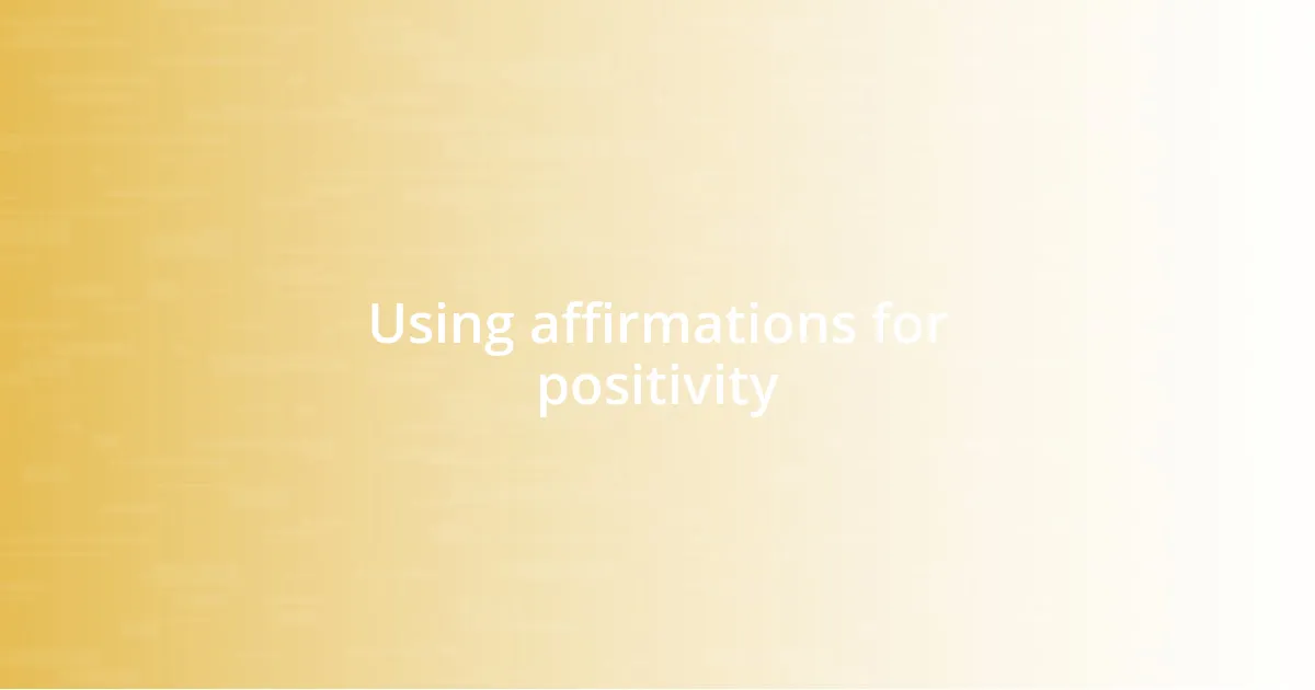 Using affirmations for positivity