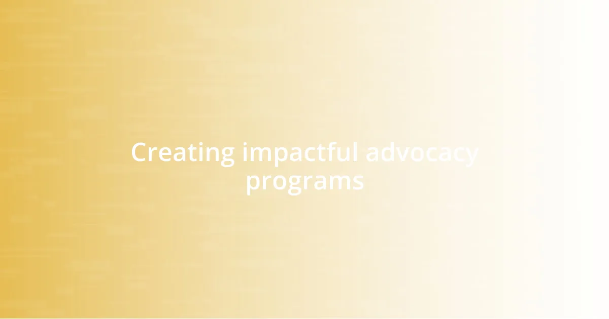 Creating impactful advocacy programs