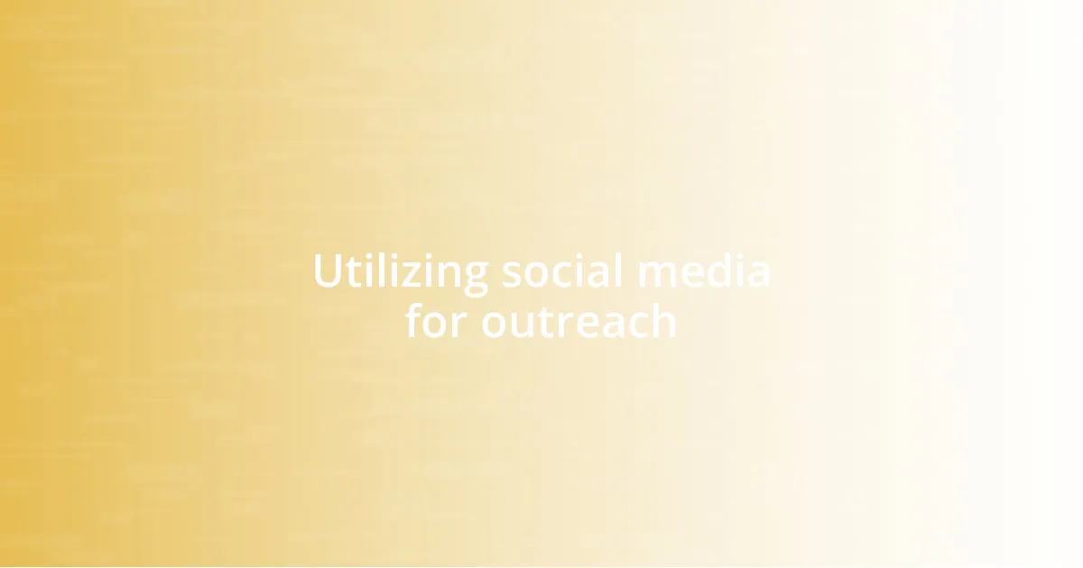 Utilizing social media for outreach