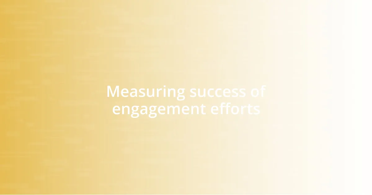 Measuring success of engagement efforts