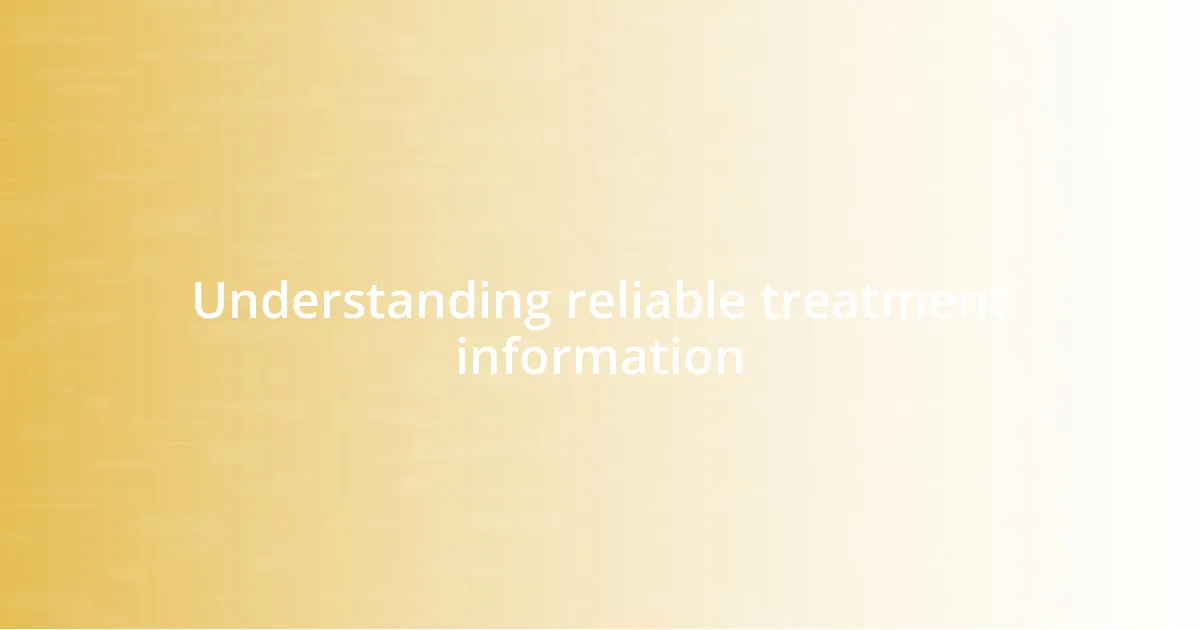 Understanding reliable treatment information