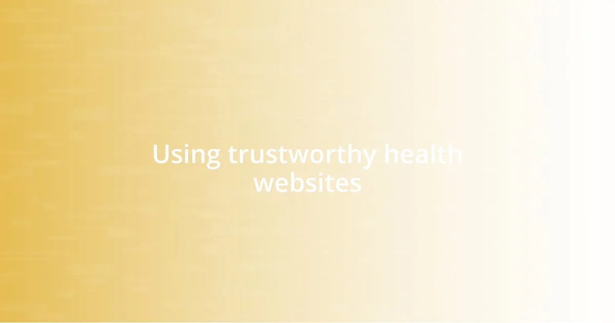 Using trustworthy health websites