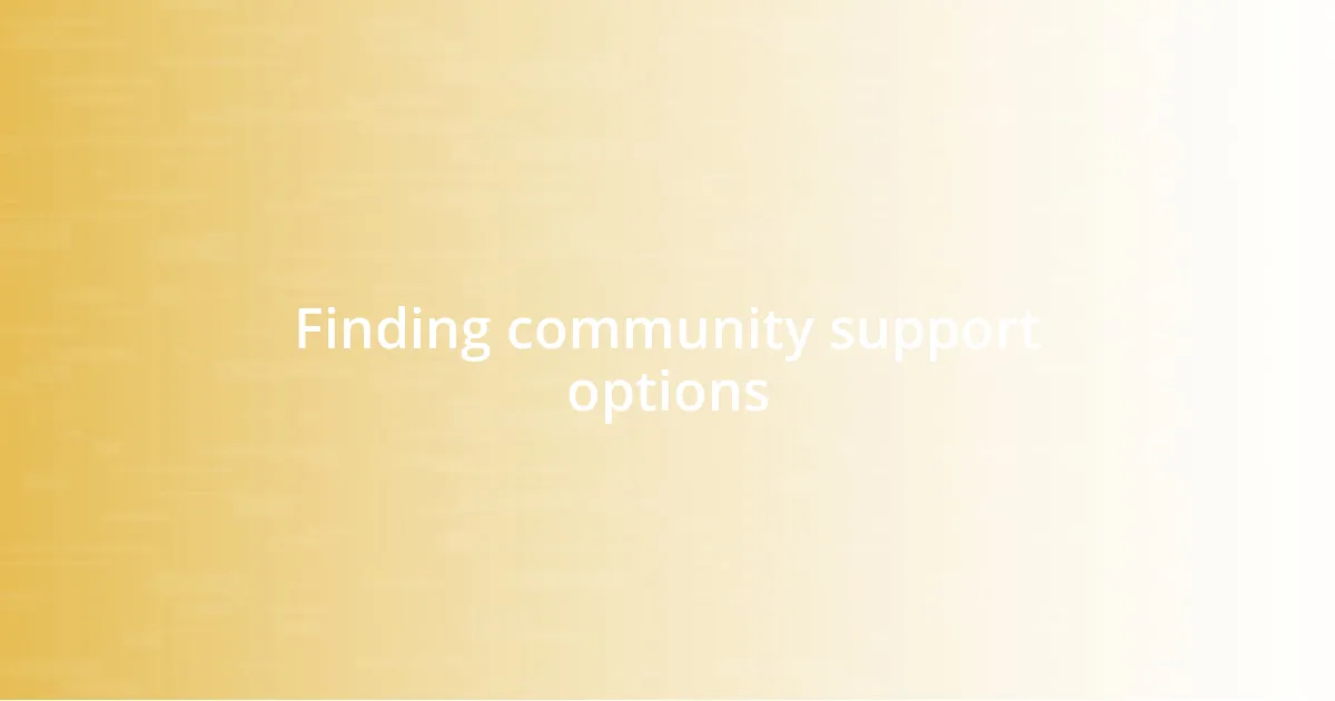 Finding community support options