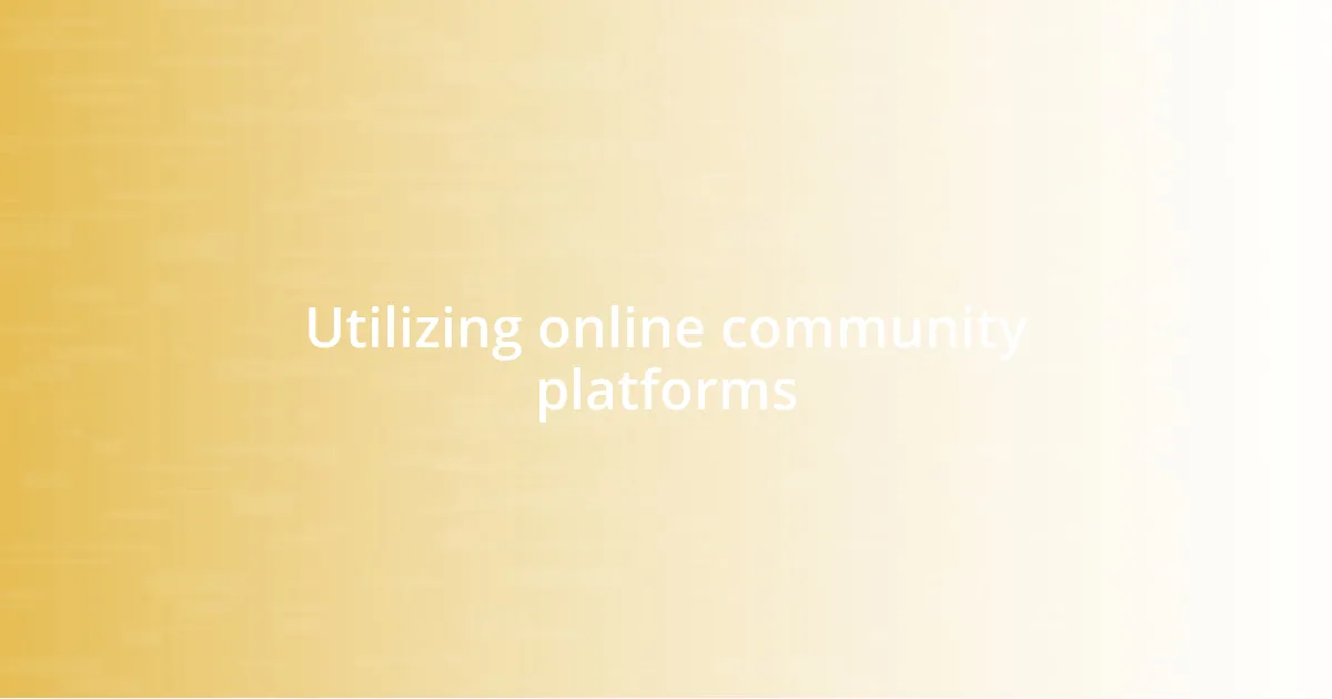 Utilizing online community platforms