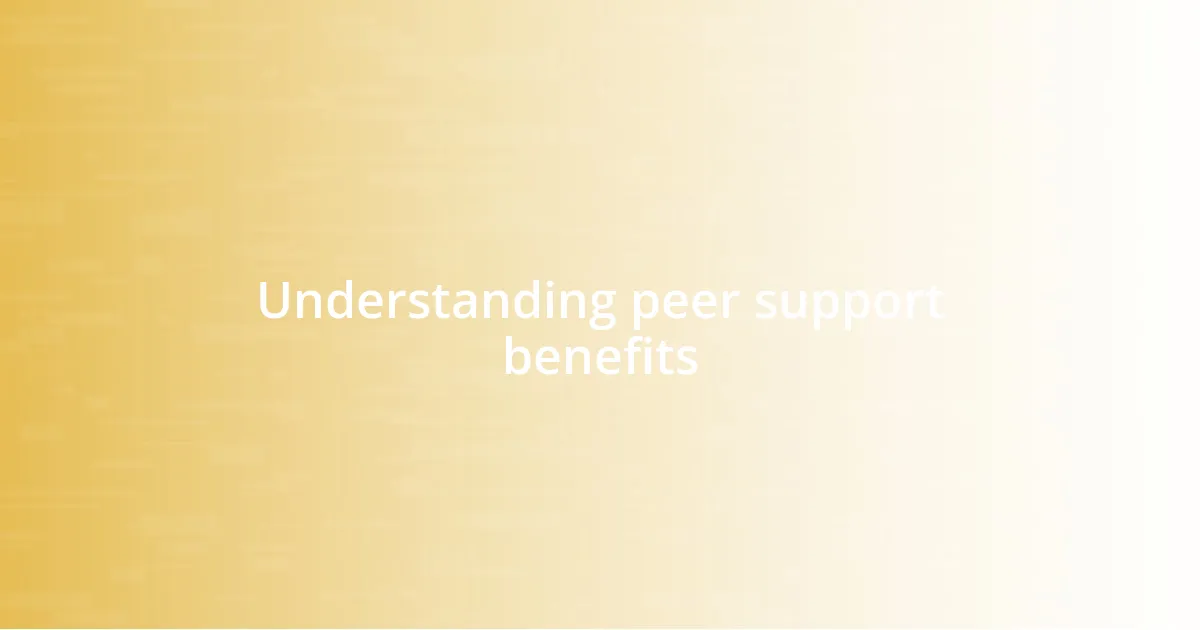 Understanding peer support benefits