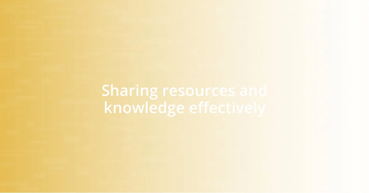 Sharing resources and knowledge effectively