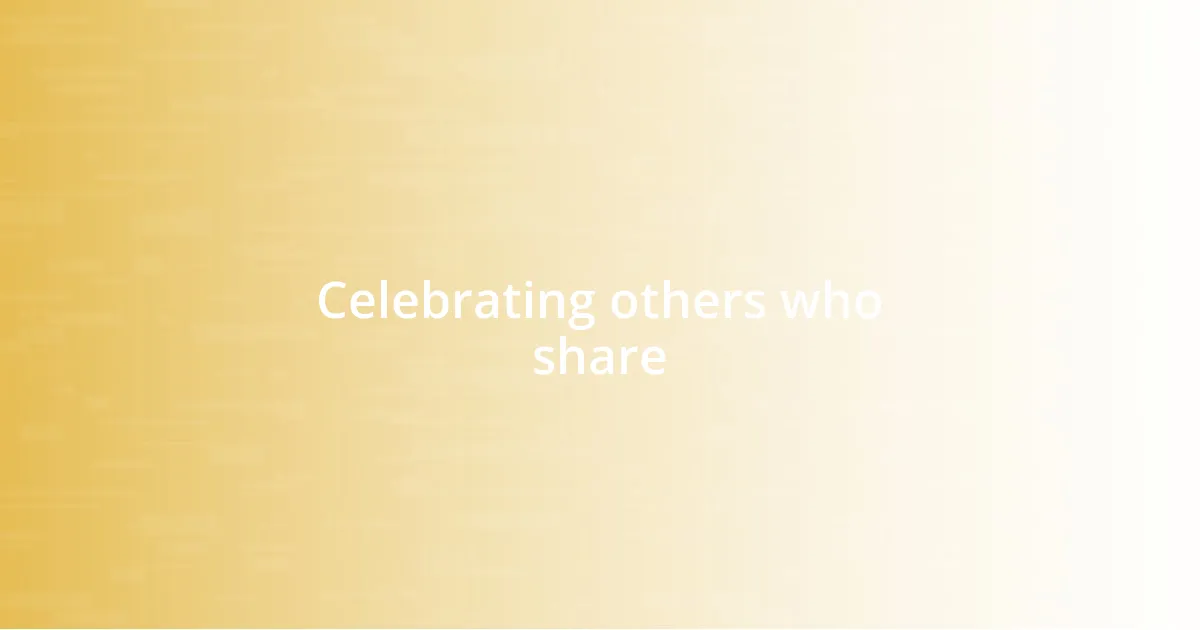 Celebrating others who share