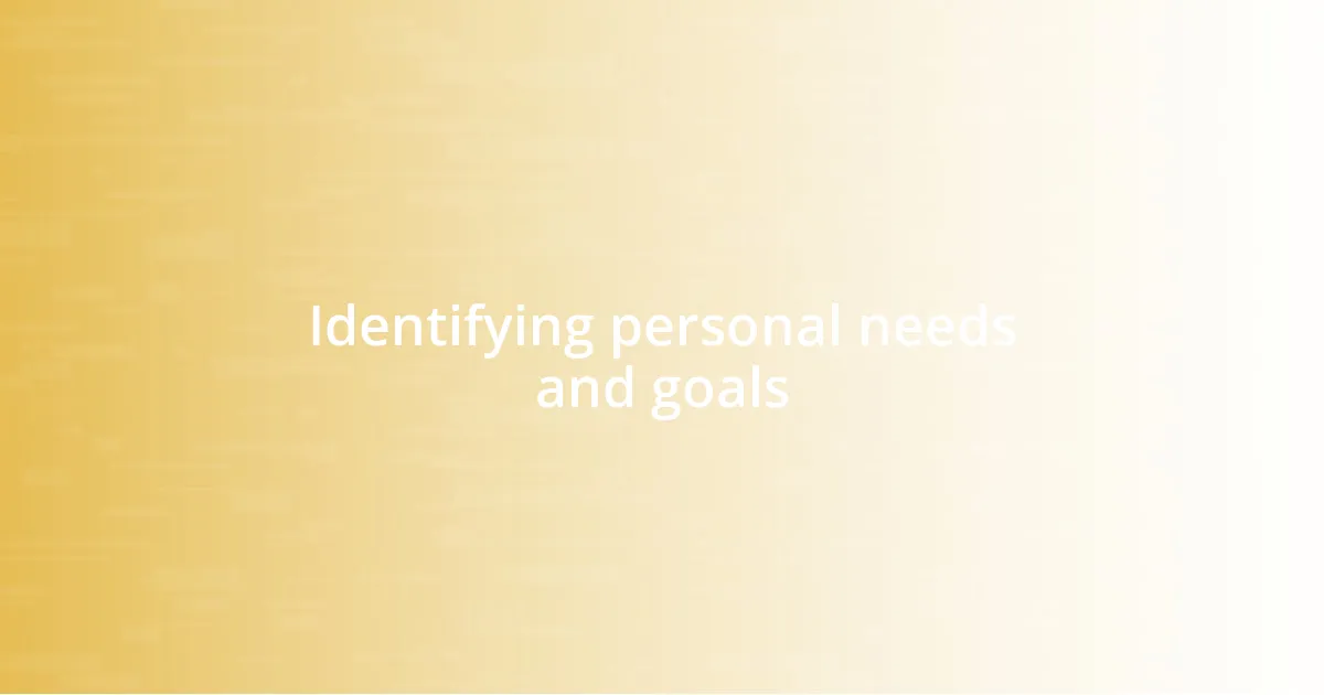 Identifying personal needs and goals