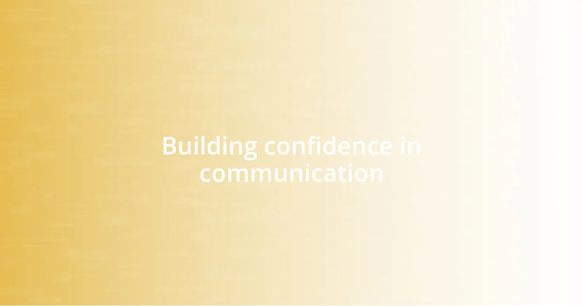 Building confidence in communication