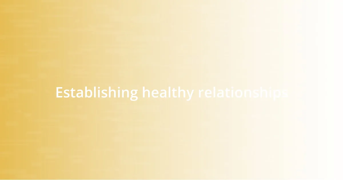 Establishing healthy relationships