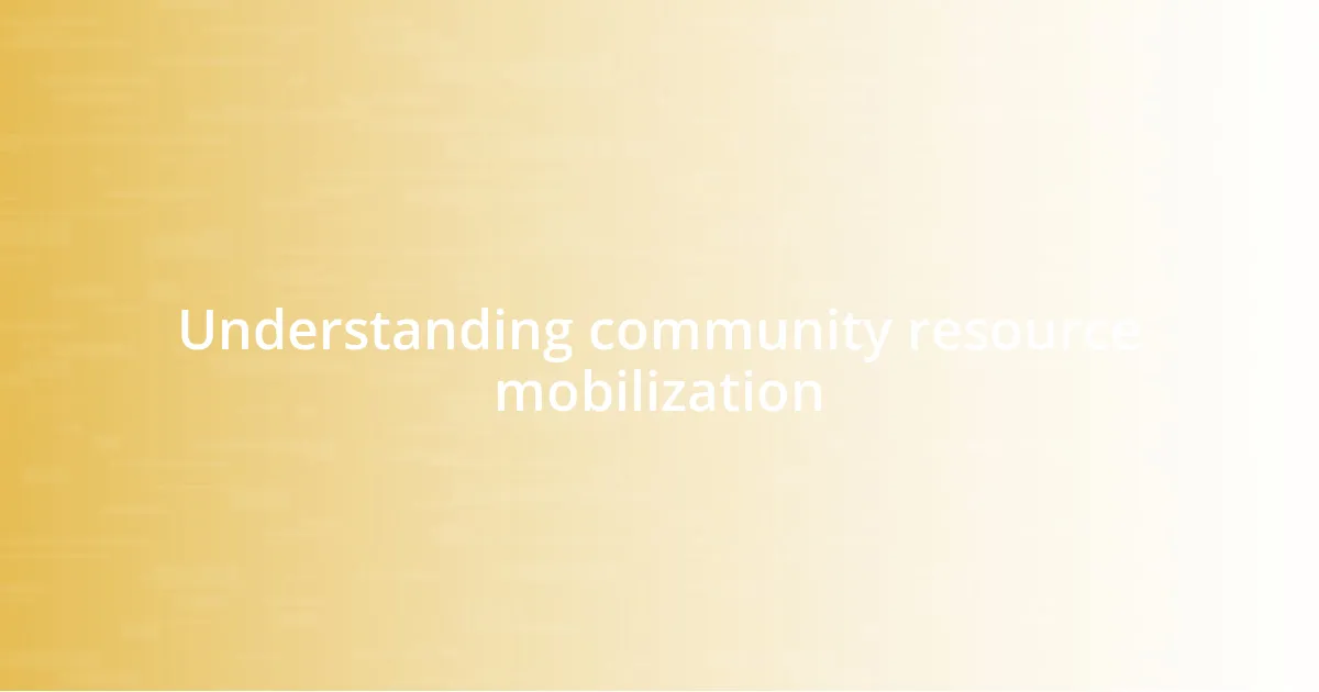 Understanding community resource mobilization