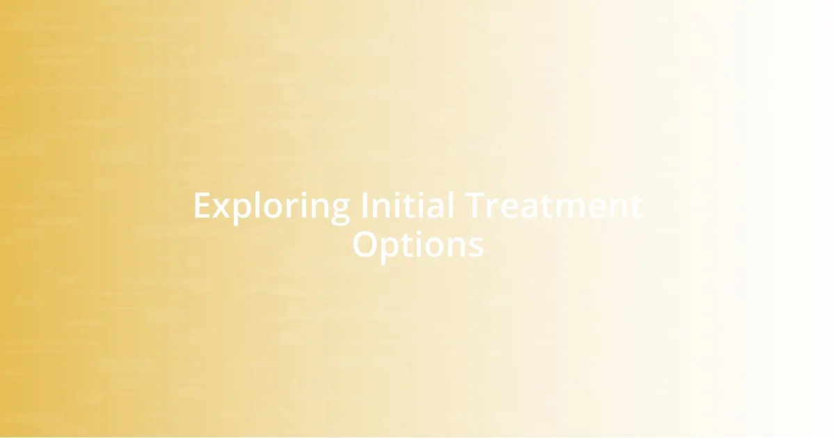 Exploring Initial Treatment Options