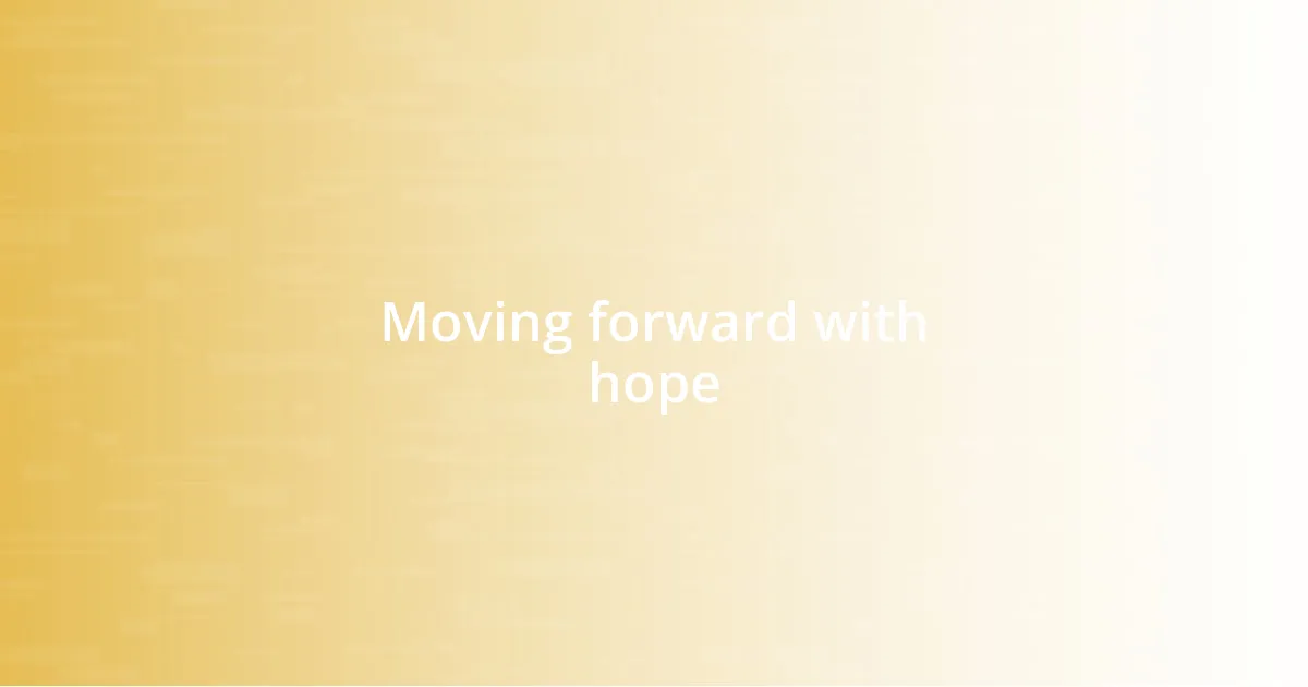 Moving forward with hope