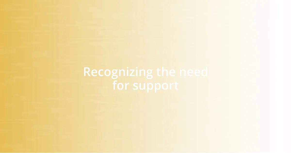 Recognizing the need for support