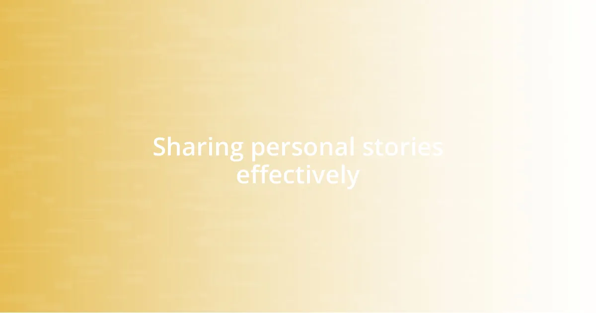 Sharing personal stories effectively