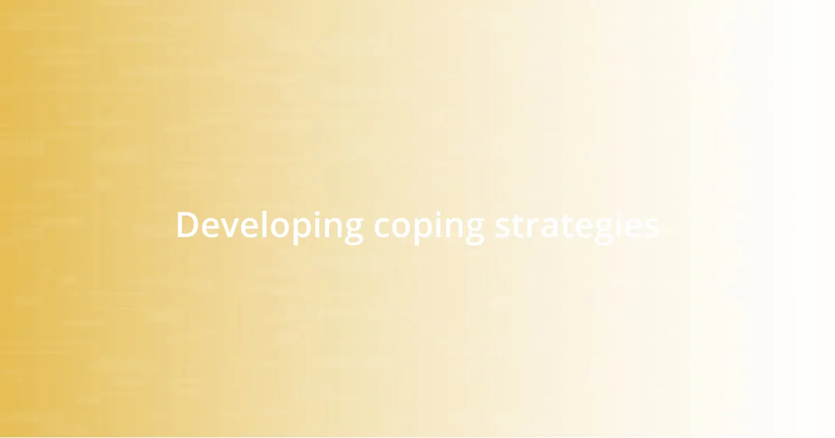 Developing coping strategies