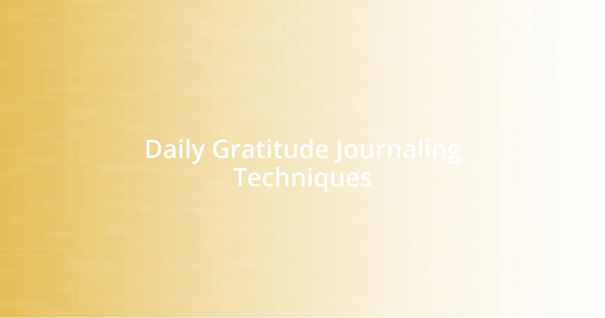 Daily Gratitude Journaling Techniques