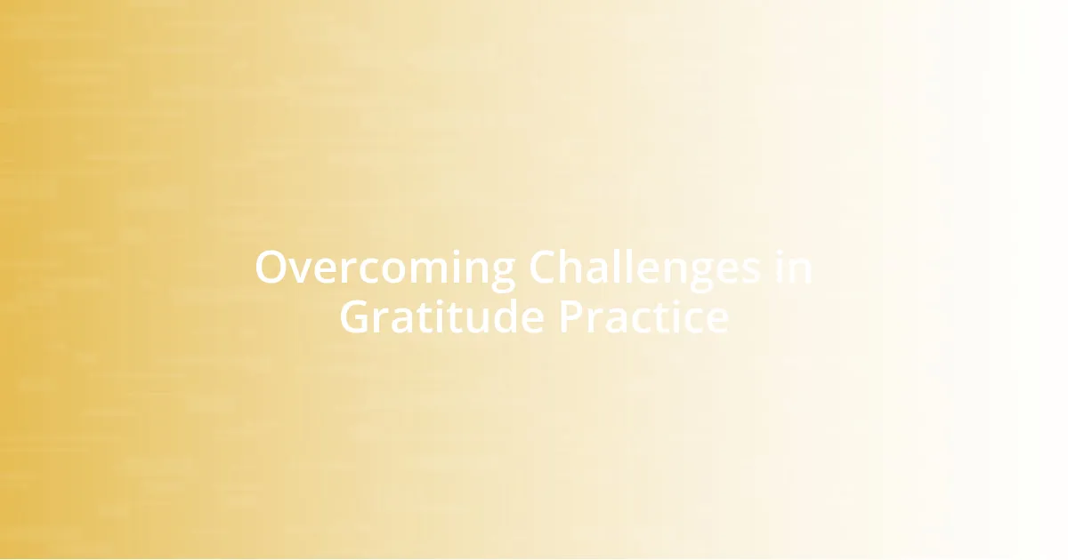 Overcoming Challenges in Gratitude Practice