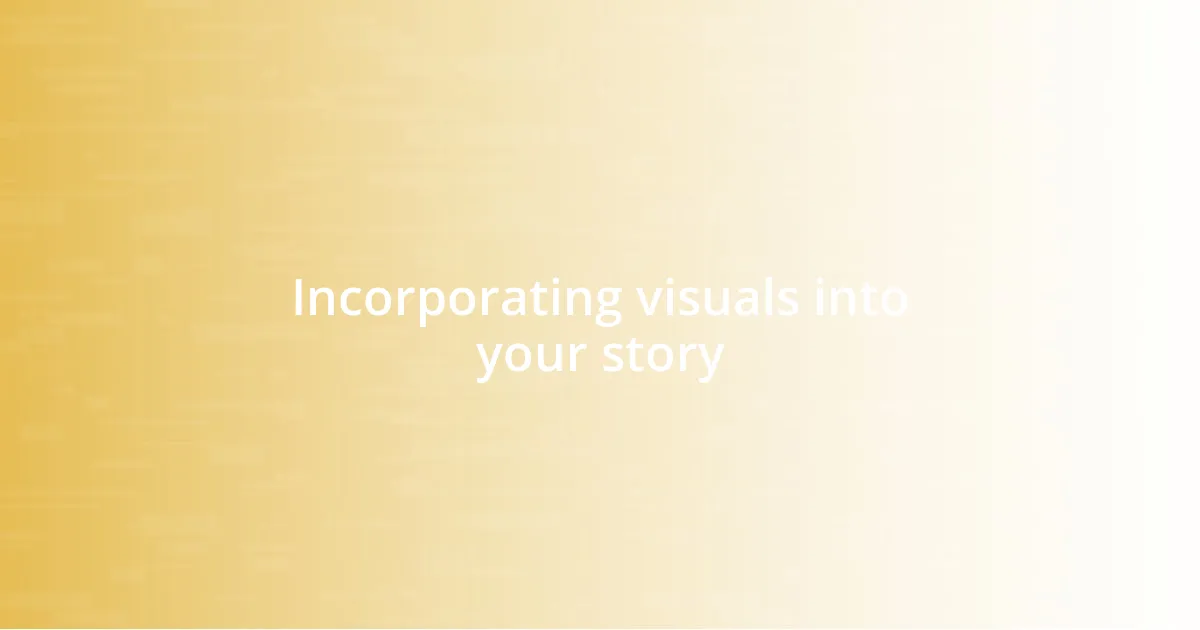 Incorporating visuals into your story