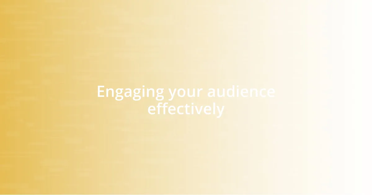 Engaging your audience effectively