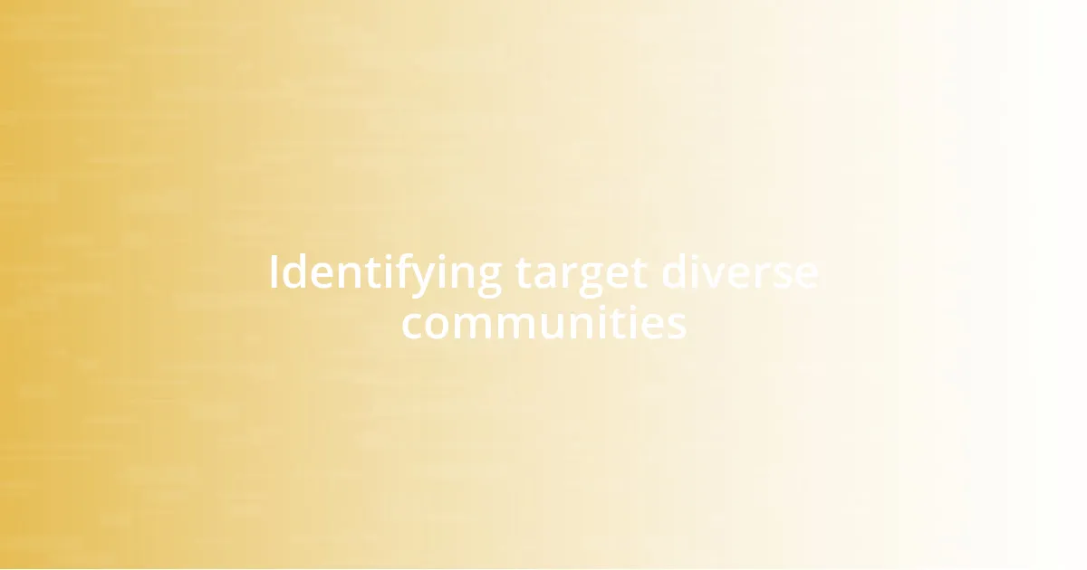 Identifying target diverse communities