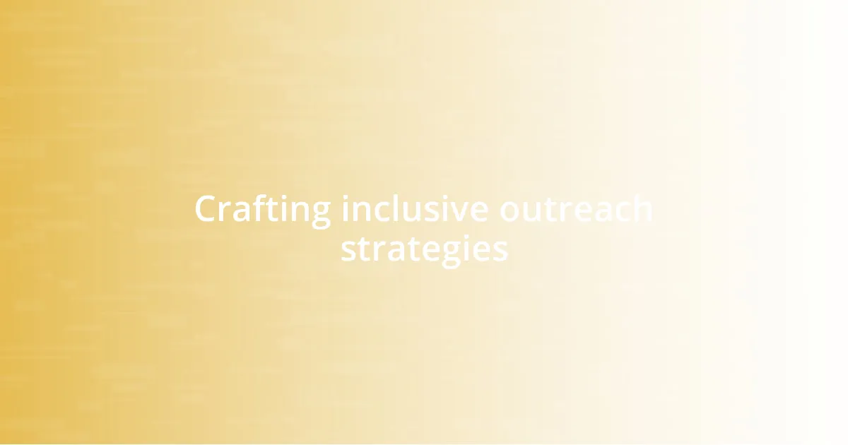 Crafting inclusive outreach strategies