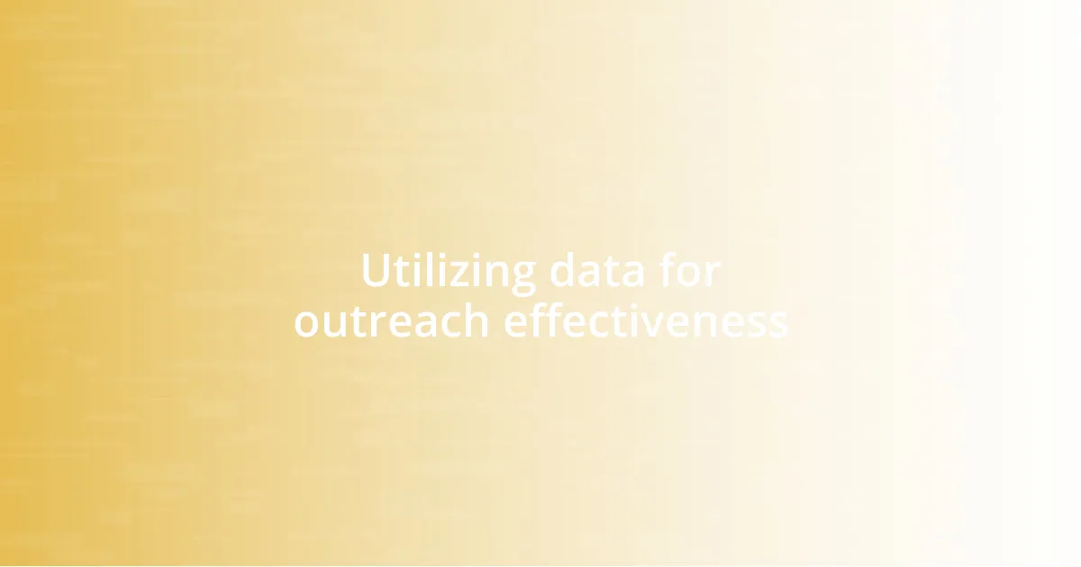 Utilizing data for outreach effectiveness