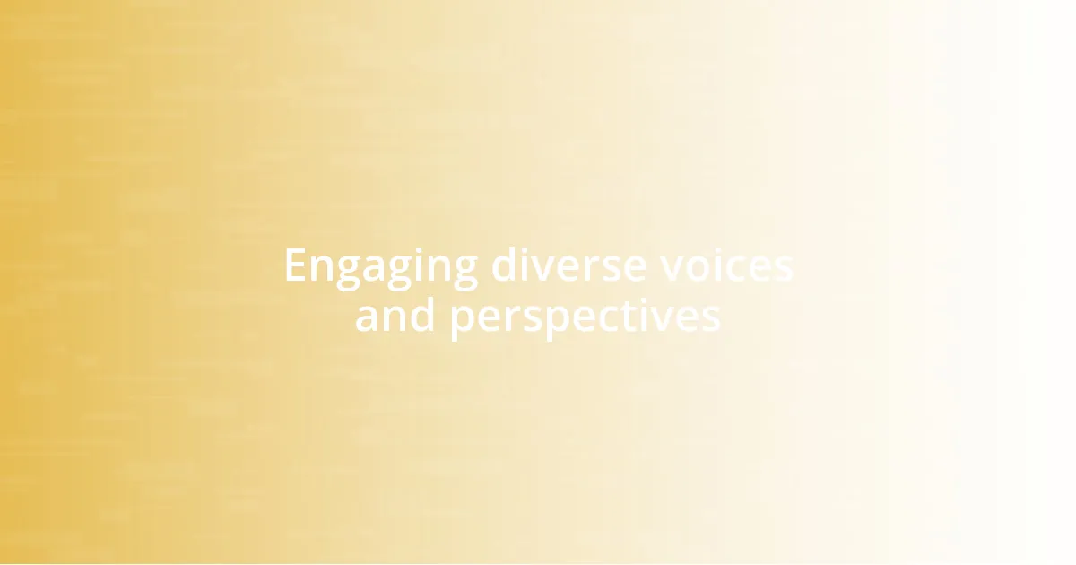 Engaging diverse voices and perspectives