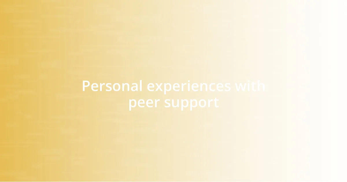 Personal experiences with peer support