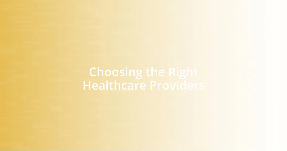 Choosing the Right Healthcare Providers