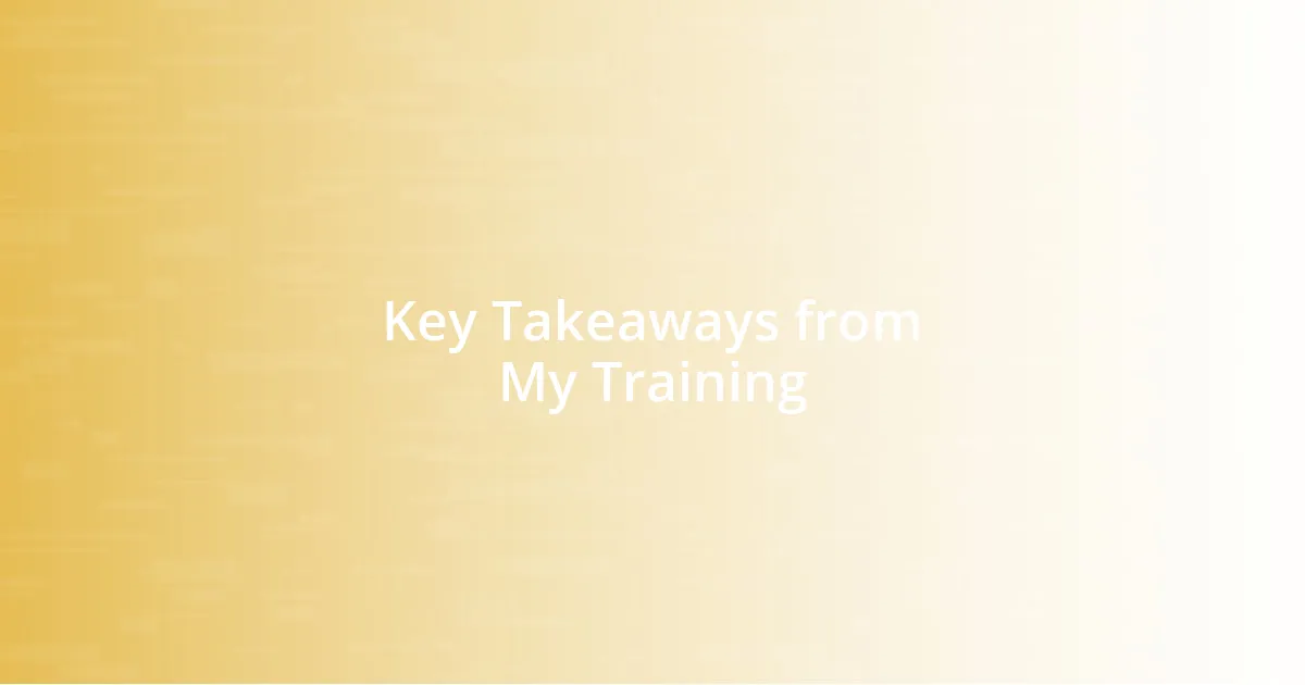 Key Takeaways from My Training