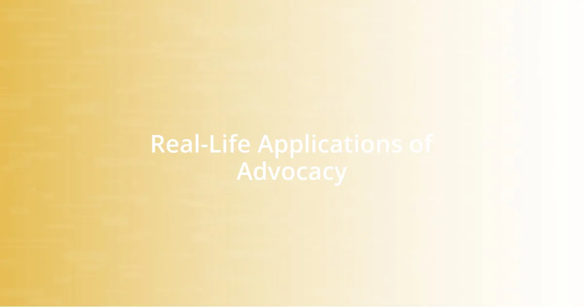 Real-Life Applications of Advocacy