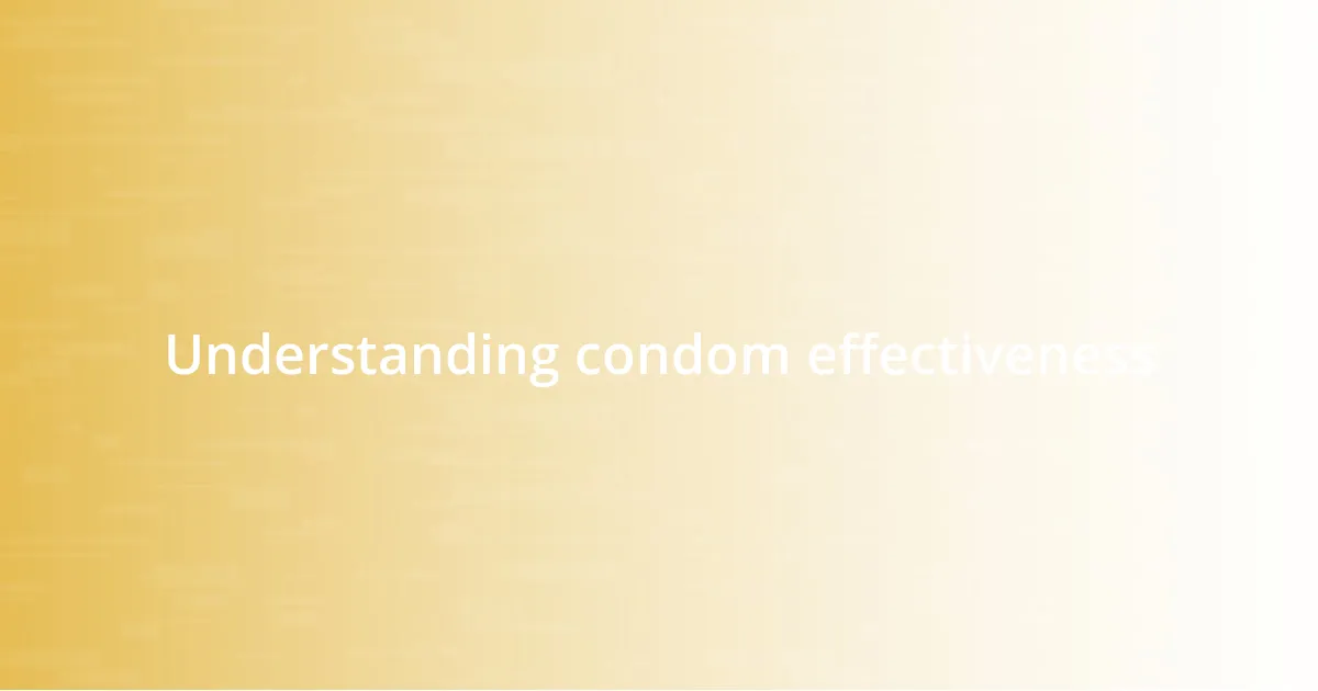 Understanding condom effectiveness