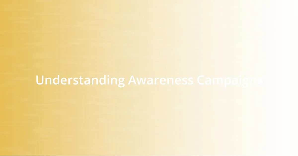 Understanding Awareness Campaigns