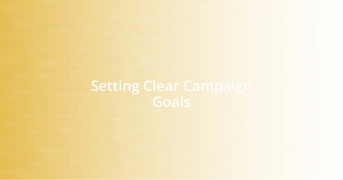 Setting Clear Campaign Goals