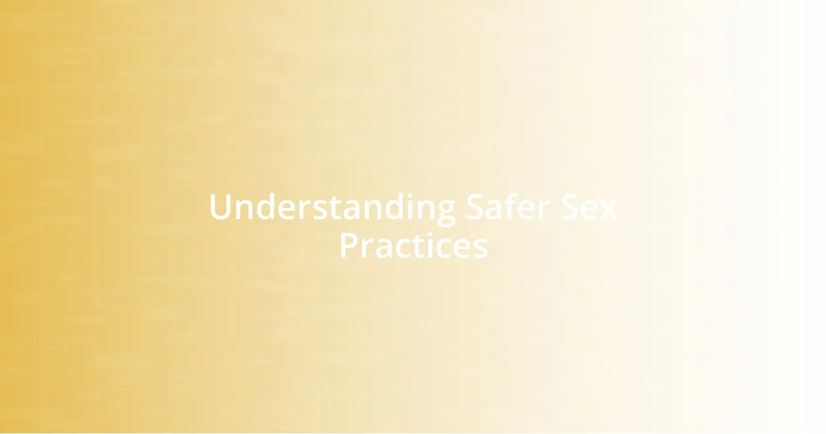 Understanding Safer Sex Practices