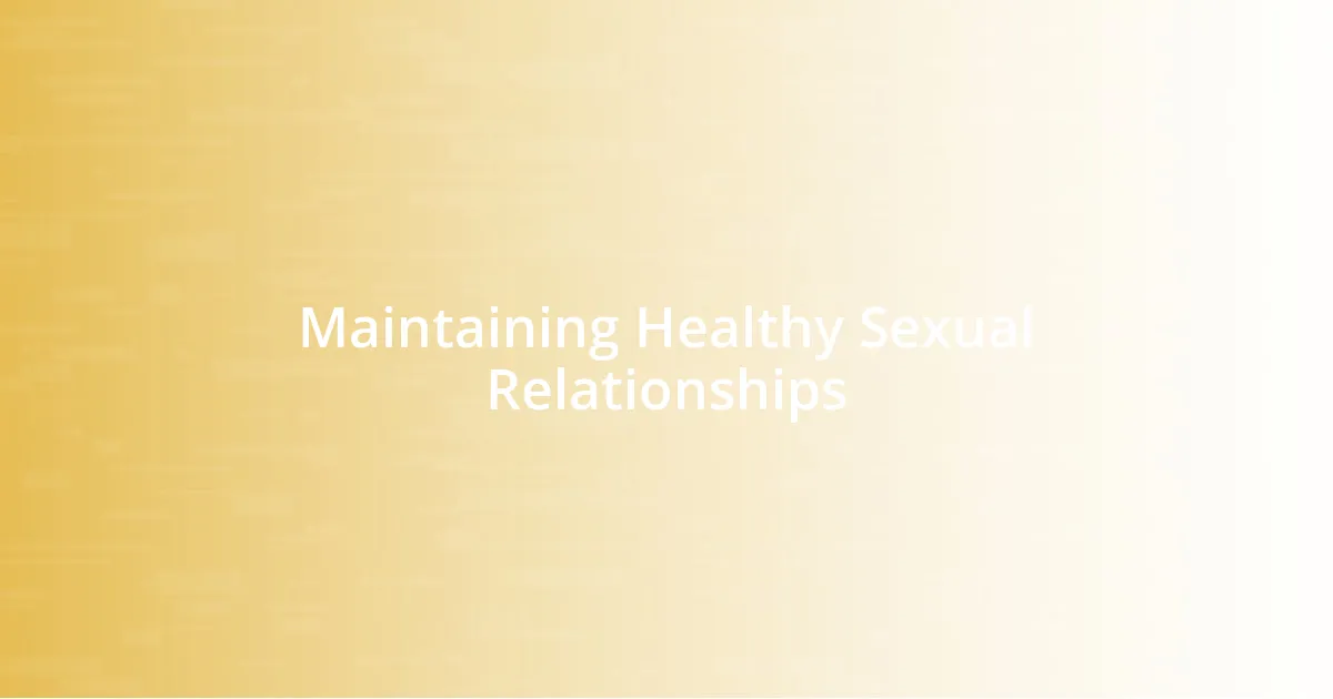 Maintaining Healthy Sexual Relationships