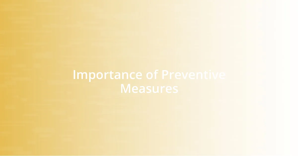 Importance of Preventive Measures