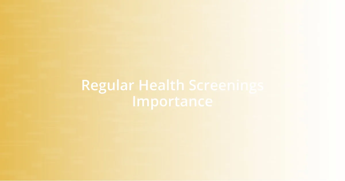 Regular Health Screenings Importance