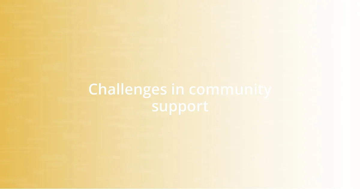 Challenges in community support