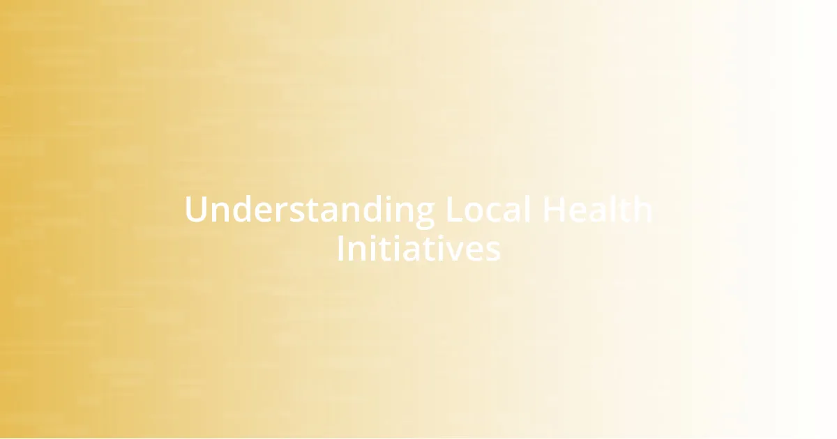 Understanding Local Health Initiatives