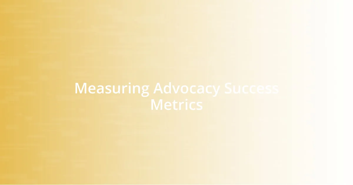 Measuring Advocacy Success Metrics