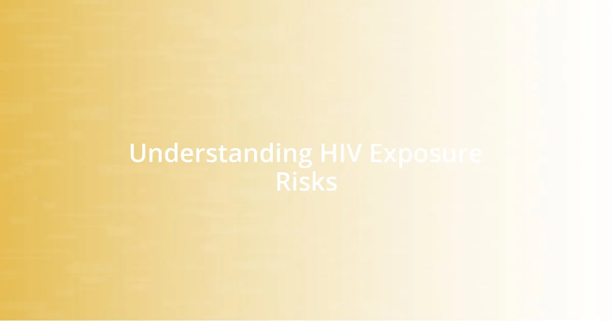 Understanding HIV Exposure Risks