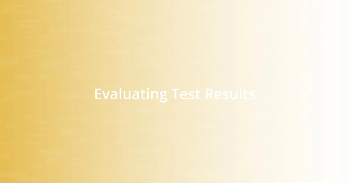 Evaluating Test Results