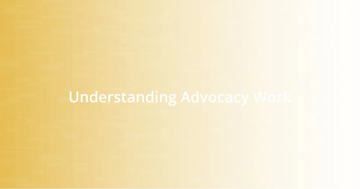 Understanding Advocacy Work