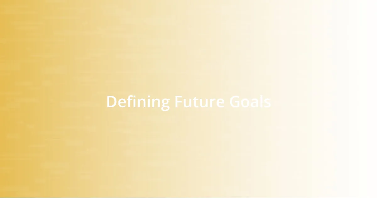 Defining Future Goals