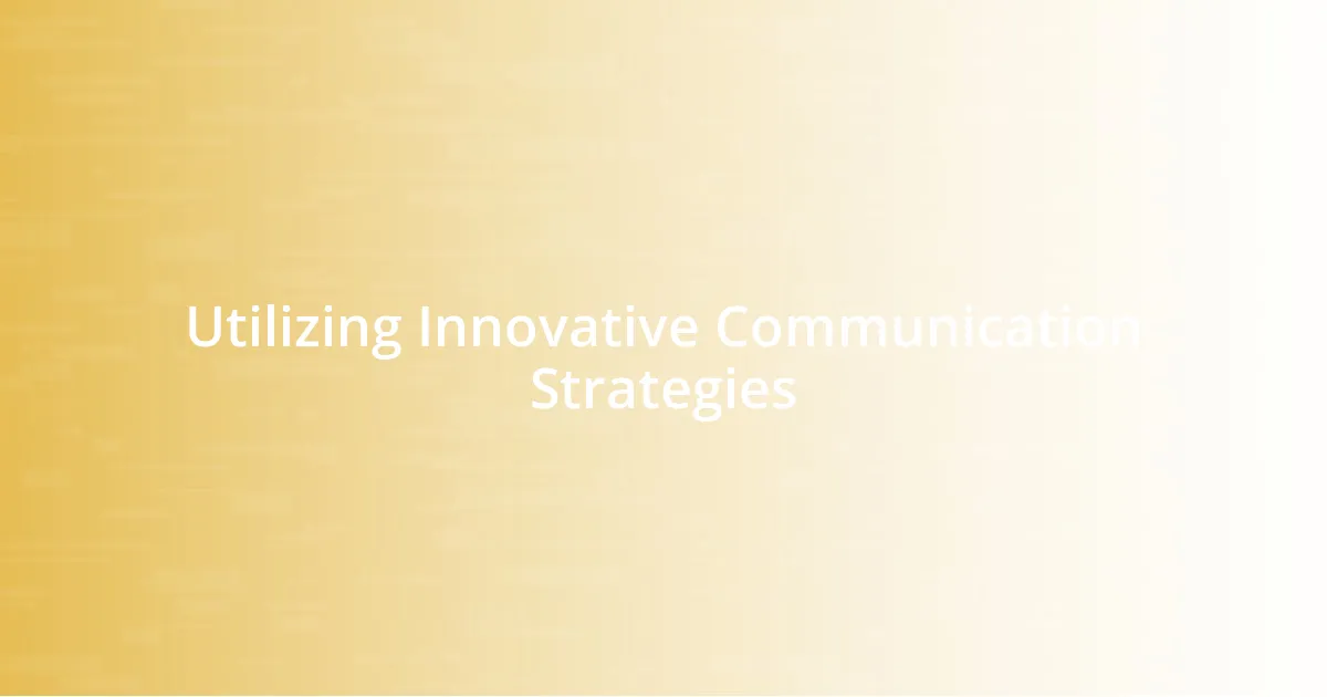 Utilizing Innovative Communication Strategies