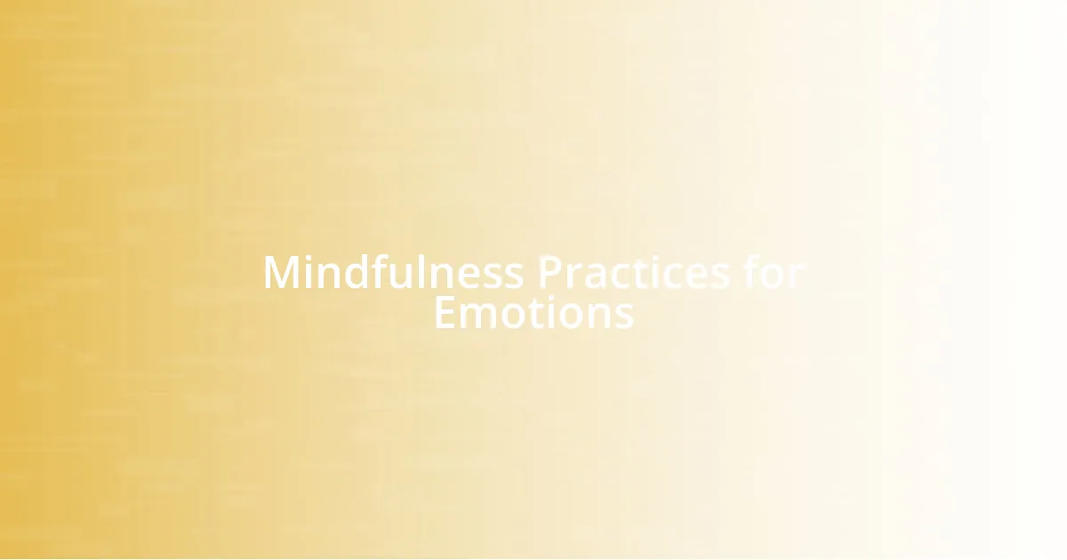 Mindfulness Practices for Emotions